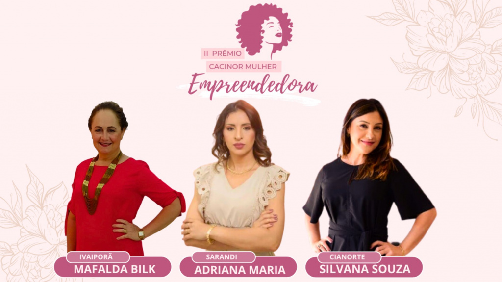 O evento que elege a mulher empreendedora da região é organizado pela Cacinor, entidade das associações comerciais